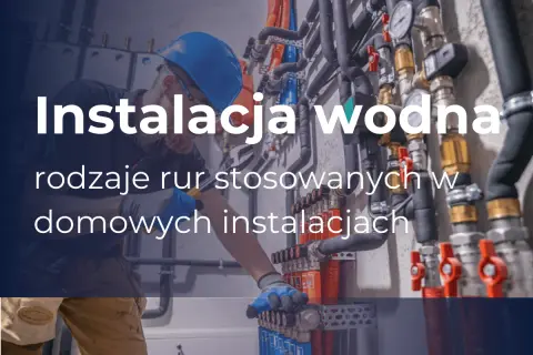 Instalacja wodna w domu: fachowiec pracuje przy skomplikowanym systemie rur i zaworów, pokazując rodzaje rur stosowanych w domowych instalacjach.