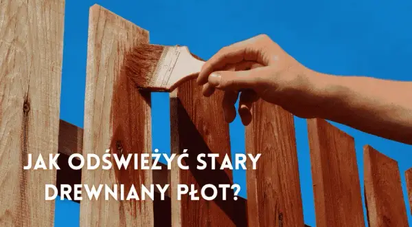 Jak pomalować płot drewniany? Poradnik krok po kroku